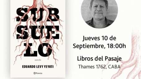 Eduardo Levy Yeyati presenta su nueva novela «Subsuelo» el 10 de septiembre en Libros del Pasaje